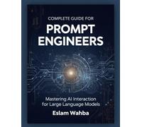 Complete Guide for Prompt Engineers: Mastering AI Interaction for Large Language Models