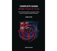 Complete Guide: More Than a Club: How FC Barcelona Became a Symbol of Catalan Culture Through the Football Philosophy