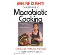 Complete Guide to Macrobiotic Cooking: For Health, Harmony, and Peace