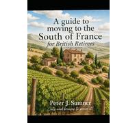 Complete guide to moving to the South of France for British Retirees
