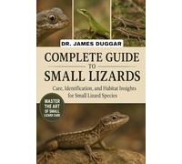 COMPLETE GUIDE TO SMALL LIZARDS: Care, Identification, and Habitat Insights for Small Lizard Species