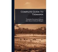 Complete Guide To Tasmania