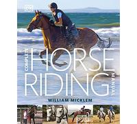 Complete Horse Riding Manual (DK Complete Manuals)