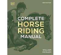 Complete Horse Riding Manual (DK Complete Manuals)