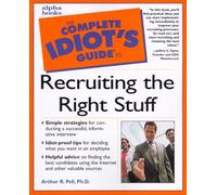 Complete Idiot's Guide to Recruiting the Right Stuff by Arthur R. Pell Ph.D. (2000-05-17)