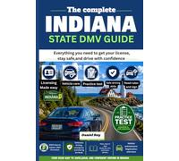 Complete Indiana state DMV guide 2026 -2027: The Complete Beginner's Handbook to Passing the Indiana Permit Test, Driver's License Exam, Vehicle ... a Confident Driver on Your First Attempt