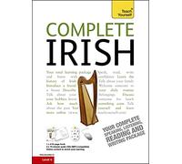 Complete Irish Beginner to Intermediate Book and Audio Course: Learn to read, write, speak and understand a new language with Teach Yourself [Inglés]