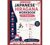 Complete Japanese Hiragana Workbook for Beginners: Learn, Trace, and Practice All 46 Basic Hiragana Characters with Stroke Order, Writing Practice, ... Hiragana, Katakana & Kanji Writing Workbook)