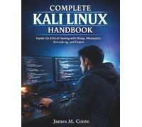 Complete Kali Linux Handbook: Hands-On Ethical Hacking with Nmap, Metasploit, Aircrack-ng, and Empire: 1 (security digital library)