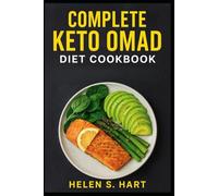 COMPLETE KETO OMAD DIET COOKBOOK: Delicious Low-Carb Recipes to Boost Fat-Burning, Energy, and One-Meal-a-Day Success