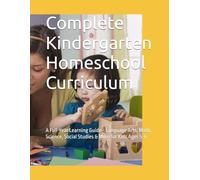Complete Kindergarten Homeschool Curriculum: A Full-Year Learning Guide - Language Arts, Math, Science, Social Studies & More for Kids Ages 5-6: 2 (Growing minds at home homeschool workbooks)