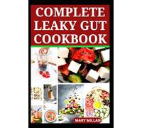 COMPLETE LEAKY GUT COOKBOOK: Delicious Recipes to Improve Digestive Health and Functions