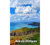 Complete Love Letters: Fragments For All Seasons