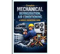 "Complete Mechanical Refrigeration, Air Conditioning & Service Engineering Guide"