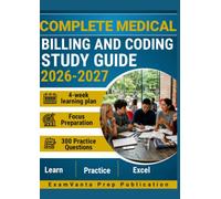 COMPLETE MEDICAL BILLING & CODING STUDY GUIDE 2026-2027: 300 Practice Questions & Rationales for Healthcare Coding Certification Preparation with a 30-Day Learning Plan
