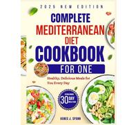 Complete Mediterranean Diet Cookbook for One: Healthy, Delicious Meals for You Every Day (The Mindful Kitchen)