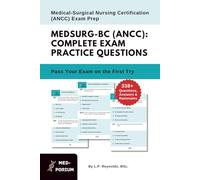 Complete MEDSURG-BC (ANCC) Exam Preparation: Medical-Surgical Nursing Certification: 338+ Multiple Choice Questions, Answers & Rationales