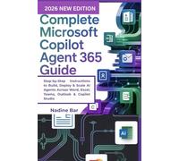 Complete Microsoft Copilot Agent 365 Guide: Step-by-Step Instructions to Build, Deploy & Scale AI Agents Across Word, Excel, Teams, Outlook & Copilot Studio