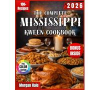 Complete Mississippi Kween Cookbook: Bold Southern Comfort Food Made Simple-Flavor-Packed Meals, Easy Techniques, and Real Kitchen Confidence
