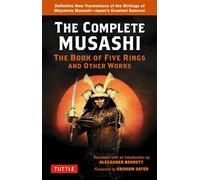 Complete Musashi: The Book of Five Rings and Other Works: Definitive New Translations of the Writings of Miyamoto Musashi - Japan's Greatest Samurai!