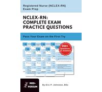 Complete NCLEX-RN Exam Preparation: Registered Nurse: 350+ Multiple Choice Questions