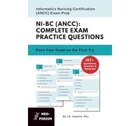 Complete NI-BC (ANCC) Exam Preparation: Informatics Nursing Certification: 307+ Multiple Choice Questions