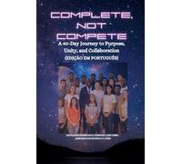 Complete, Not Compete: A 40-Day Journey to Purpose, Unity, and Collaboration - Edição em português