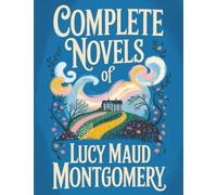 Complete Novels of Lucy Maud Montgomery
