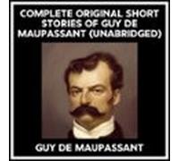 Complete Original Short Stories Of Guy De Maupassant (unabridged) (aud