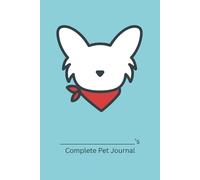 Complete Pet Journal (Papillion Edition): Track Health, Wellness, and Daily Care for Your Dog (Teal Cover)
