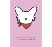 Complete Pet Journal (Papillon Edition): Track Health, Wellness, and Daily Care for Your Dog (Pink Cover)