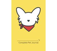Complete Pet Journal (Papillon Edition): Track Health, Wellness, and Daily Care for Your Dog (Yellow Cover)