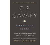 Complete Poems of C. P. Cavafy: Including the First English Translation of the Unfinished Poems