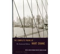 Complete Poems of Hart Crane: The Centennial Edition