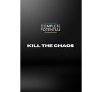 Complete Potential - Kill The Chaos: Planer - Jahres - monats - tagesplaner - journal - time blocking methode - Produktivitätsprodukt - ziele setzen - mehr fokus und struktur im leben