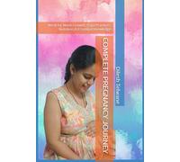 COMPLETE PREGNANCY JOURNEY: Week-by-Week Growth, Yoga Practices, Nutrition & Essential Knowledge
