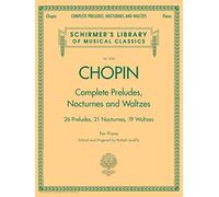 Complete Preludes, Nocturnes and Waltzes: 26 Preludes, 21 Nocturnes, 19 Waltzes for Piano (Schirmer's Library of Musical Classics)