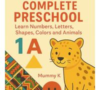 Complete Preschool for Toddlers: learn Numbers, Letters, Shapes, Colors and Animals for Ages 1-3