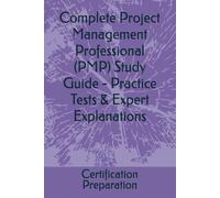 Complete Project Management Professional (PMP) Study Guide - Practice Tests & Expert Explanations