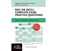 Complete RNC-OB (NCC) Exam Preparation: Inpatient Obstetric Nursing: 315+ Multiple Choice Questions