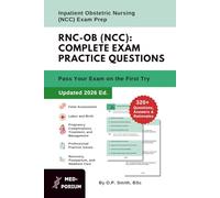 Complete RNC-OB (NCC) Exam Preparation: Inpatient Obstetric Nursing: 320+ Multiple-Choice Questions, Answers & Rationales - Updated 2026 Edition