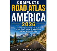Complete Road Atlas of America 2026: Interstate Highways, City Maps, Scenic Routes, Travel Planning Guide and Easy Navigation Maps
