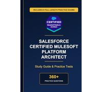 Complete Salesforce Certified MuleSoft Platform Architect Study Guide - Practice Tests & Expert Explanations