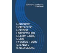 Complete Salesforce Certified Platform App Builder Study Guide - Practice Tests & Expert Explanations