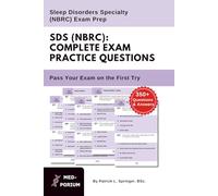Complete SDS (NBRC) Exam Preparation: Sleep Disorders Specialty: 350+ Multiple Choice Questions