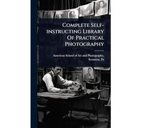 Complete Self-instructing Library Of Practical Photography