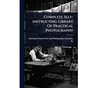Complete Self-instructing Library Of Practical Photography