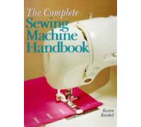 Complete Sewing Machine Handbook (A Sterling/Sewing Information Resources Book)