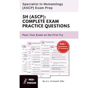 Complete SH (ASCP) Exam Preparation: Specialist In Hematology: 340+ Multiple Choice Questions