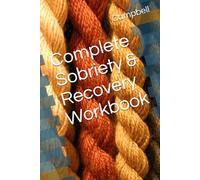Complete Sobriety & Recovery Workbook